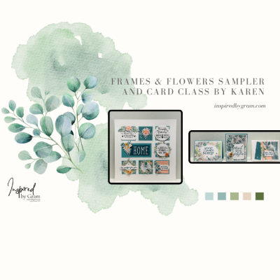 Frames & Flowers Sampler & Card Class Offering